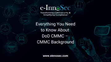 Everything You Need to Know About DoD CMMC - CMMC Background