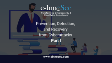 Prevention, Detection, and Recovery from Cyberattacks- Part I